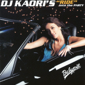 DJ KAORI / DJ KAORI'S "RIDE" INTO THE PARTY / DJ KAORI’S“RIDE”into the PARTY
