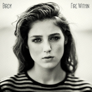 BIRDY / FIRE WITHIN / ファイヤー・ウィズイン