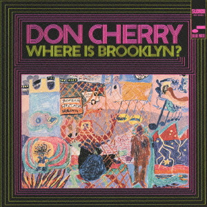 DON CHERRY / ドン・チェリー / WHERE IS BROOKLYN? / ホエア・イズ・ブルックリン?(SHM-CD)
