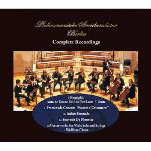 PHILHARMONISCHE STREICHERSOLISTEN, BERLIN / ベルリン・フィル弦楽ゾリステン / ベルリン・フィル弦楽ゾリステン録音全集