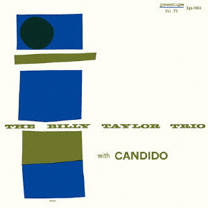 BILLY TAYLOR / ビリー・テイラー / THE BILLY TAYLOR TRIO WITH CANDIDO / ビリー・テイラー・トリオ・ウィズ・キャンディド