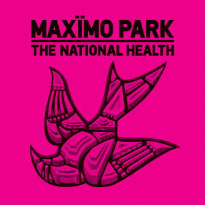 MAXIMO PARK / マキシモ・パーク / THE NATIONAL HEALTH / ザ・ナショナル・ヘルス
