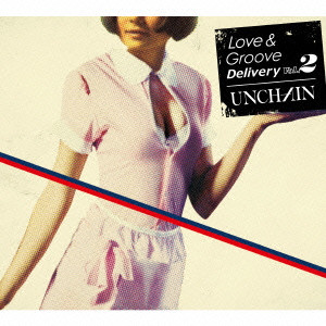 UNCHAIN / アンチェイン / Love & Groove Delivery Vol.2