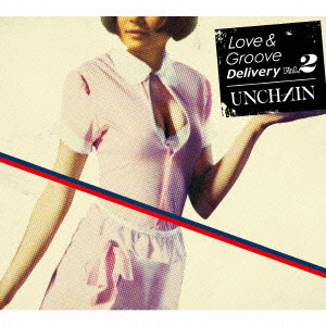 Love & Groove Delivery Vol.2/UNCHAIN/アンチェイン ｜PUNK｜ディスクユニオン・オンラインショップ｜diskunion.net