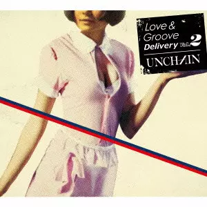 Love & Groove Delivery Vol.2/UNCHAIN/アンチェイン｜PUNK