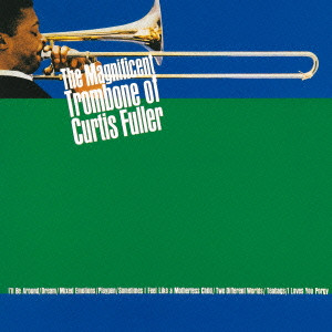 CURTIS FULLER / カーティス・フラー / THE MAGNIFICENT TROMBONE CURTIS FULLER / マグニフィセント・トロンボーン