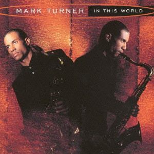 MARK TURNER / マーク・ターナー / IN THIS WORLD / イン・ディス・ワールド