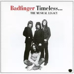 BADFINGER / バッドフィンガー / BADFINGER TIMELESS... THE MUSICAL LEGACY / 永遠のバッドフィンガー~オールタイム・ベスト・アルバム~