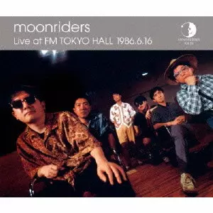 ムーンライダーズ／Live at FM TOKYO HALL 1986.6.16 MOONRIDERS LIVE AT FM TOKYO HALL 1986.6.16/moonriders/ムーン
