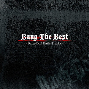 BANG-DOLL / バングドール / BANG THE BEST -BANG-DOLL EARLY TRACKS- / Bang The Best -Bang-Doll Early Tracks-