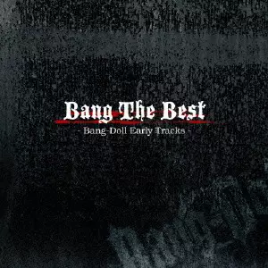 BANG-DOLL / バングドール / BANG THE BEST -BANG-DOLL EARLY TRACKS- / Bang The Best -Bang-Doll Early Tracks-