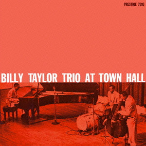 BILLY TAYLOR / ビリー・テイラー / BILLY TAYLOR TRIO AT TOWK HALL / ビリー・テイラー・トリオ・アット・タウン・ホール