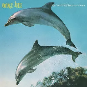 YOU CAN'T HIDE YOUR LOVE FOREVERオレンジジュース ORANGE JUICE / YOU CAN'T HIDE YOUR LOVE FOREVER – TICRO MARKET