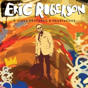 ERIC ROBERSON / エリック・ロバーソン / B-SIDES FEATURES & HEARTACHES