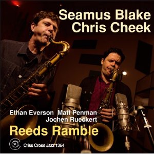 SEAMUS BLAKE & CHRIS CHEEK / シーマス・ブレイク&クリス・チーク / Reeds Ramble
