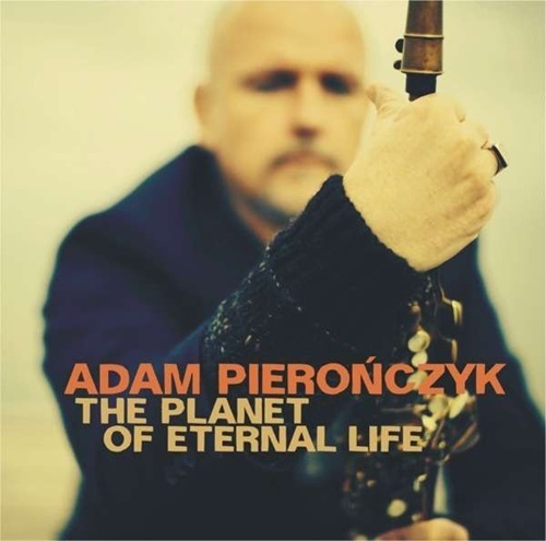 ADAM PIERONCZYK / アダム・ピエロンツィク / PLANET OF ETERNAL LIFE