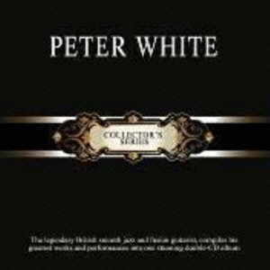 PETER WHITE / ピーター・ホワイト / Collector's Series  / コレクターズ・シリーズ (2CD)