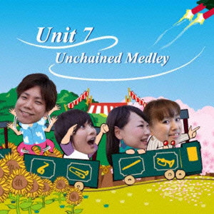 UNIT7 / ＵＮＩＴ７ / Unchained Medley  / アンチェインド・メドレー 