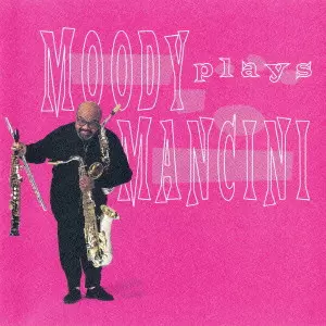 JAMES MOODY / ジェームス・ムーディ / MOODY PLAYS MANCINI / ムーディー・プレイズ・マンシーニ