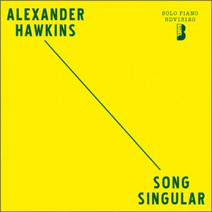 ALEXANDER HAWKINS / アレキサンダー・ホーキンス / Song Singular