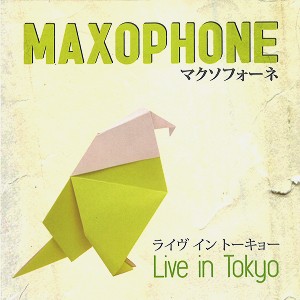 MAXOPHONE / マクソフォーネ / LIVE IN TOKYO