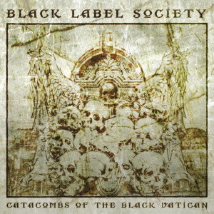 BLACK LABEL SOCIETY / ブラック・レーベル・ソサイアティ / カタコンベ・オヴ・ザ・ブラック・バチカン