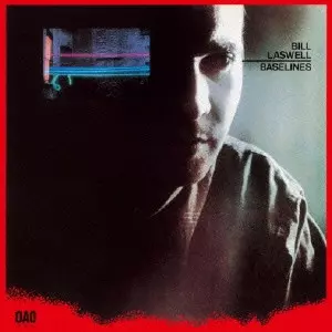 BILL LASWELL / ビル・ラズウェル / BASELINES / ベースラインズ