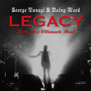 YANAGI GEORGE & RAINY WOOD / 柳ジョージ&レイニーウッド / LEGACY Live’79 & Ultimate Best