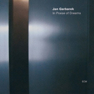 JAN GARBAREK / ヤン・ガルバレク / IN PRAISE OF DREAMS / イン・プレイズ・オブ・ドリームズ