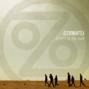 OZOMATLI / オゾマトリ / PLACE IN THE SUN / プレイス・イン・ザ・サン