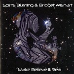 SPIRITS BURNING/BRIDGET WISHART / MAKE BELIEVE ITS REAL