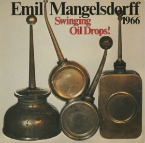 EMIL MANGELSDORFF / エミール・マンゲルスドルフ / SWINGING OIL DROPS