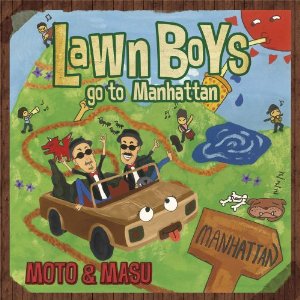 MOTO & MASU / モト・アンド・マス / LAWN BOYS GO TO MANHATTAN