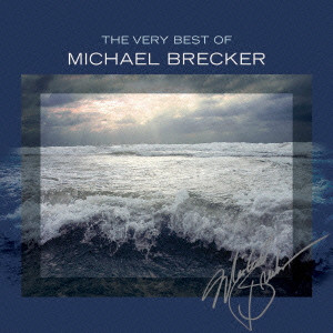 MICHAEL BRECKER / マイケル・ブレッカー / THE VERY BEST OF MICHAEL BRECKER / ザ・ヴェリー・ベスト・オブ・マイケル・ブレッカー