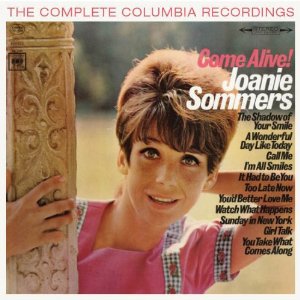 JOANIE SOMMERS / ジョニー・ソマーズ / COME ALIVE! - THE COMPLETE COLUMBIA RECORDINGS / カム・アライヴ!ザ・コンプリート・コロムビア・レコーディングス