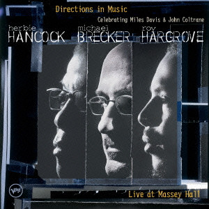 HERBIE HANCOCK & MICHAEL BRECKER & ROY HARGROVE / ハービー・ハンコック&マイケル・ブレッカー&ロイ・ハーグローヴ / DIRECTIONS IN MUSIC CELEBRATING MILES DAVIS & JOHN COLTRANE / ディレクションズ・イン・ミュージック~マイルス&コルトレーン・トリビュート