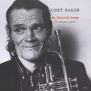 CHET BAKER / チェット・ベイカー / MY FAVORITE SONGS - THE LAST GREAT CONCERT VOL.1 / マイ・フェイヴァリット・ソングス~ザ・ラスト・グレート・コンサート vol.1