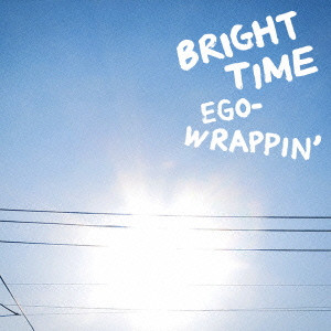 EGO-WRAPPIN' / BRIGHT TIME