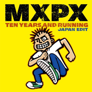MXPX / 10 YEARS AND RUNNING / ベスト・オブ・MXPX:テン・イヤーズ・アンド・ランニング
