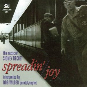 BOB WILBER / ボブ・ウィルバー / SPREADIN' JOY: THE MUSIC OF SIDNEY BECHET / スプレッディン ジョイ ザ ミュージック オブ シドニー・ベシェ