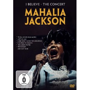 MAHALIA JACKSON / マヘリア・ジャクソン / I BELIEVE: THE CONCERT (DVD)