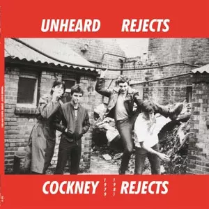 COCKNEY REJECTS / コックニー・リジェクツ / UNHEARD REJECTS 1979-1981 (レコード)
