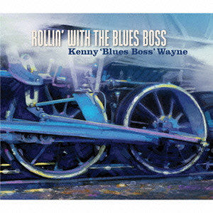 KENNY"BLUES"BOSS WAYNE / ケニー・ブルース・ボス・ウェイン / ROLLIN' WITH THE BLUES BOSS / Rollin’ With The Blues Boss