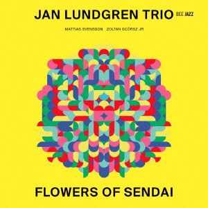 JAN LUNDGREN / ヤン・ラングレン / Flowers Of Sendai / フラワーズ・オブ・センダイ