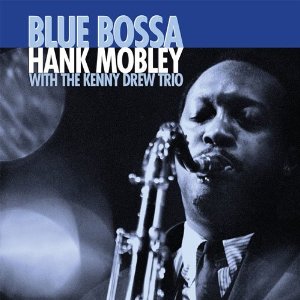 HANK MOBLEY / ハンク・モブレー / BLUE BOSSA / ブルー・ボッサ