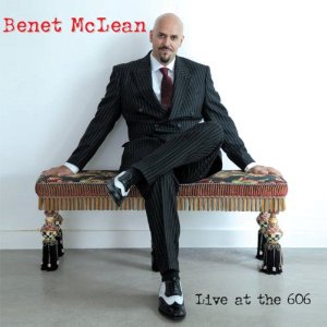 BENET MCLEAN / ベネット・マクレーン / Live at the 606