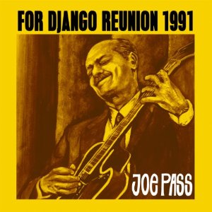 JOE PASS / ジョー・パス / FOR DJANGO REUNION 1991 / フォー・ジャンゴ・リユニオン1991(BLU-SPEC CD)
