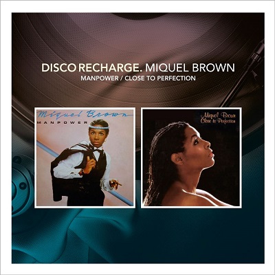 MIQUEL BROWN / マイケル・ブラウン / DISCO RECHARGE: MANPOWER + CLOSE TO PERFECTION (2CD)