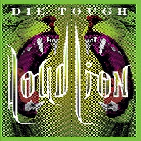 LOUD LION / DIE TOUGH