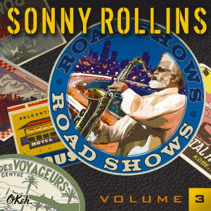 SONNY ROLLINS / ソニー・ロリンズ / ROAD SHOWS. VOLUME 3 / ロード・ショウズ Vol.3